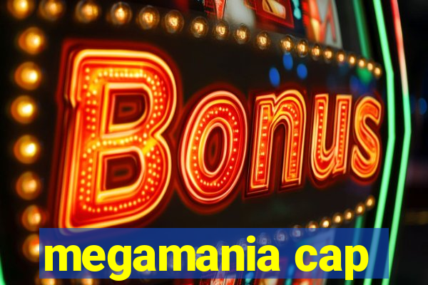 megamania cap